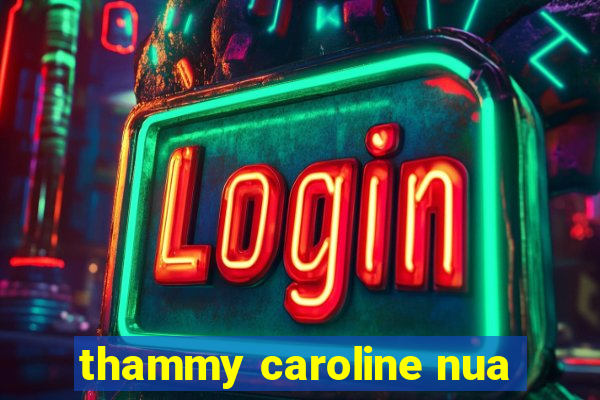 thammy caroline nua